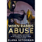 When Rabbis Abuse: Power, Gender, and Status in the Dynamics of Sexual Abuse in Jewish Culture - Paperback