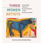 Three Women Artists: Expanding Abstract Expressionism in the American West - Hardcover