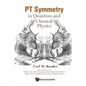 PT Symmetry: In Quantum and Classical Physics - Paperback