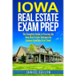 Iowa Real Estate Exam Prep: The Complete Guide to Passing the Iowa Real Estate Salesperson License Exam the First Time! - Paperback
