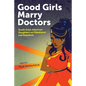 Good Girls Marry Doctors: South Asian American Daughters on Obedience and Rebellion - Paperback