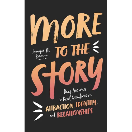 More to the Story: Deep Answers to Real Questions on Attraction, Identity, and Relationships - Paperback
