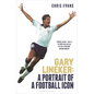 Gary Lineker: A Portrait of a Football Icon: 'an Essential Read' Fourfourtwo - Hardcover