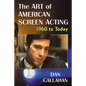 The Art of American Screen Acting, 1960 to Today - Paperback