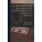 Letters of Fyodor Michailovitch Dostoevsky to His Family and Friends - Hardcover