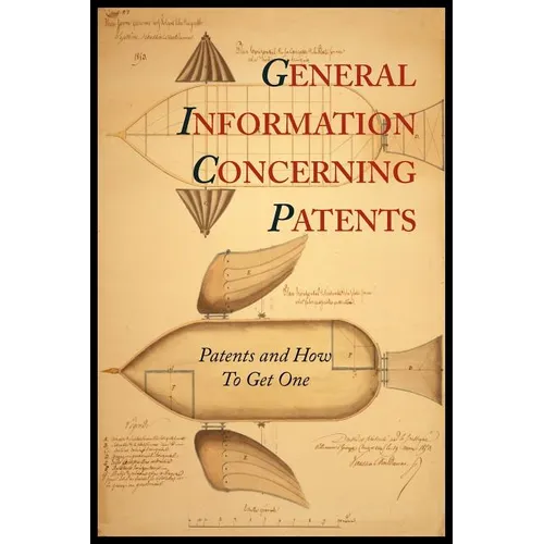 General Information Concerning Patents [Patents and How to Get One: A Practical Handbook] - Paperback