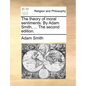 The Theory of Moral Sentiments. by Adam Smith, ... the Second Edition. - Paperback