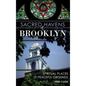 Sacred Havens of Brooklyn: Spiritual Places and Peaceful Grounds - Hardcover
