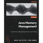 Java Memory Management: A comprehensive guide to garbage collection and JVM tuning - Paperback