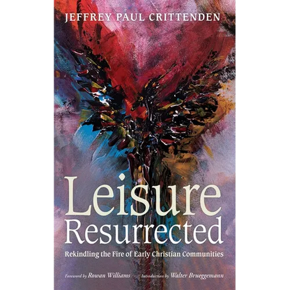 Leisure Resurrected: Rekindling the Fire of Early Christian Communities - Paperback