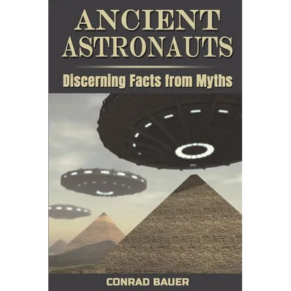 Ancient Astronauts: Discerning Facts from Myths - Paperback
