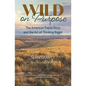 Wild on Purpose: The American Prairie Story and the Art of Thinking Bigger - Paperback
