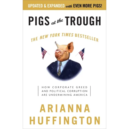 Pigs at the Trough: How Corporate Greed and Political Corruption Are Undermining America - Paperback