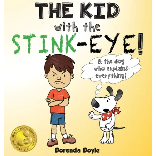 THE KID with the STINK-EYE!: & the dog who explains everything! - Hardcover