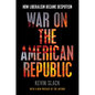 War on the American Republic: How Liberalism Became Despotism - Paperback