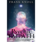 Psychic Empath: The Ultimate Guide to Psychic development, and to understand your Empath abilities. - Paperback