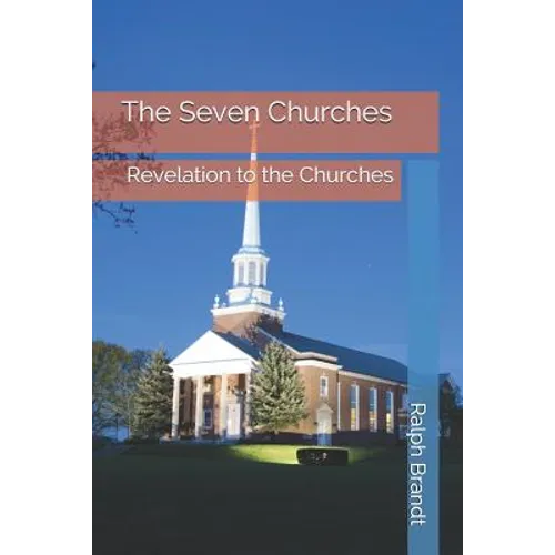 The Seven Churches: Revelation to the Churches - Paperback