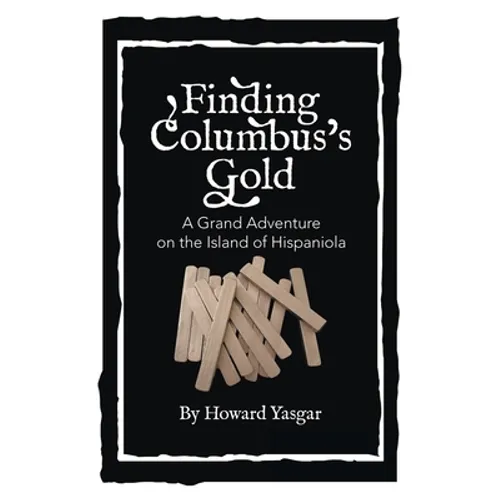 Finding Columbus's Gold: A Grand Adventure on the Island of Hispaniola - Paperback