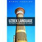 Uzbek Language: The Uzbek Phrasebook and Dictionary - Paperback