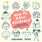 How to Draw Adorable: Joyful Lessons for Making Cute Art - Paperback