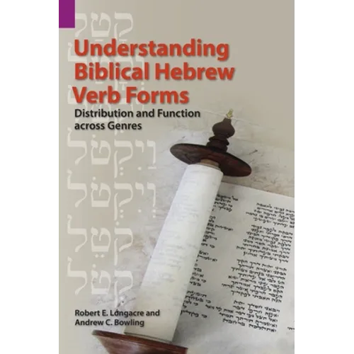 Understanding Biblical Hebrew Verb Forms: Distribution and Function across Genres - Hardcover