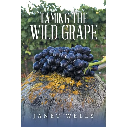Taming the Wild Grape - Paperback