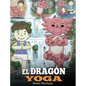 El Dragón Yoga: (The Yoga Dragon). Enseña a tu dragón a practicar yoga. Un lindo cuento infantil para enseñar a los niños el poder del - Hardcover