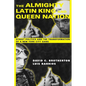 The Almighty Latin King and Queen Nation: Street Politics and the Transformation of a New York City Gang - Paperback