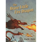 The Brave Little Fire Dragon - Library Binding