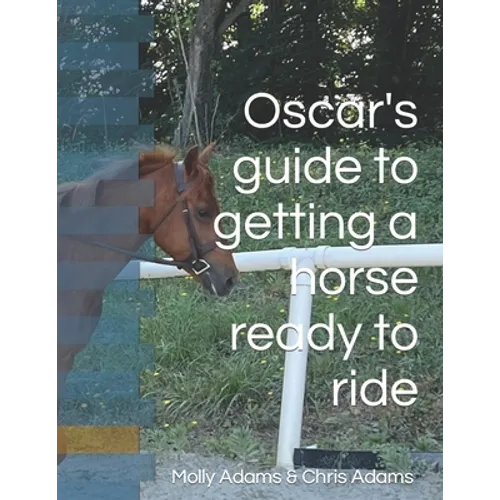 Oscar's guide to getting a horse ready to ride - Paperback