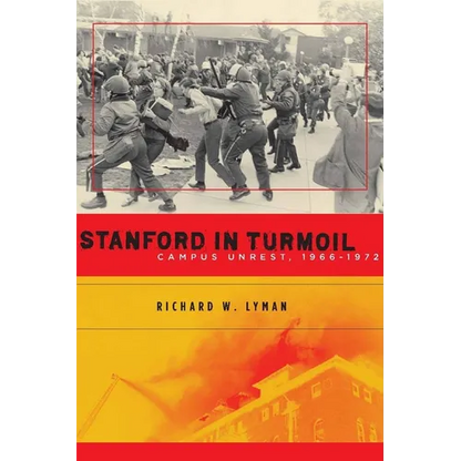 Stanford in Turmoil: Campus Unrest, 1966-1972 - Hardcover