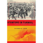 Stanford in Turmoil: Campus Unrest, 1966-1972 - Hardcover