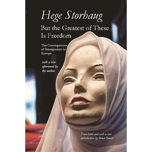 But the Greatest of These Is Freedom: The Consequences of Immigration in Europe - Paperback
