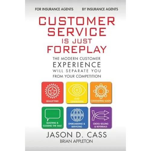 Customer Service Is Just Foreplay: The Modern Customer Experience Will Separate You From The Competition - Paperback