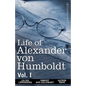 Life of Alexander Von Humboldt, Vol. I (in Two Volumes) - Paperback