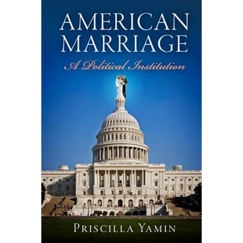 American Marriage: A Political Institution - Paperback