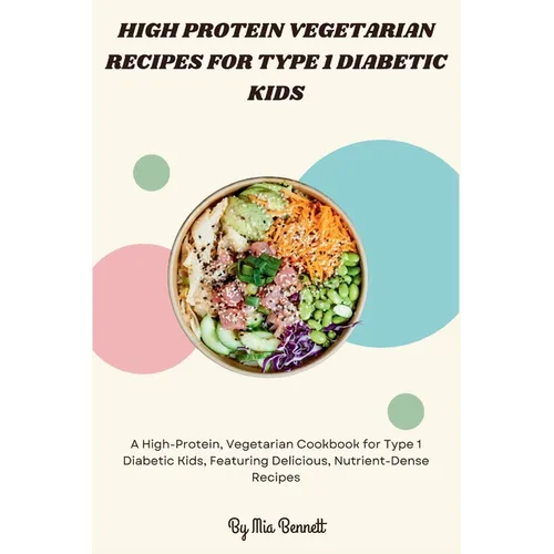 High Protein Vegetarian Recipes for Type 1 Diabetic Kids - Paperback