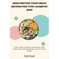 High Protein Vegetarian Recipes for Type 1 Diabetic Kids - Paperback