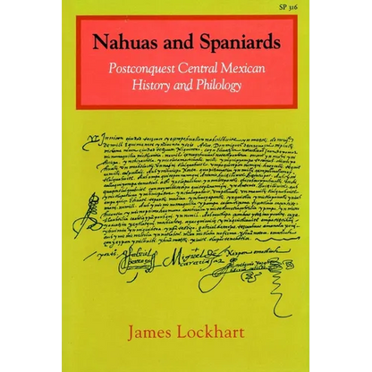 Nahuas and Spaniards: Postconquest Central Mexican History and Philology - Paperback