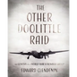 The Other Doolittle Raid: The Genesis of a World War II Bomber Group - Paperback