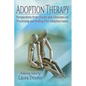 Adoption Therapy: Perspectives from Clients and Clinicians on Processing and Healing Post-Adoption Issues - Paperback