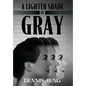A Lighter Shade of Gray - Hardcover