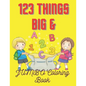123 Things BIG & JUMBO Coloring Book: For Kids 2 To 5 Years To Enjoying Coloring Book 100 Pages - Paperback