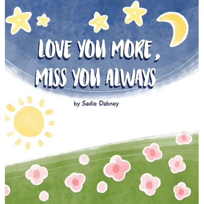 Love You More, Miss You Always - Hardcover