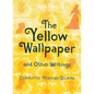 The Yellow Wallpaper and Other Writings - Hardcover