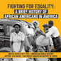 Fighting for Equality: A Brief History of African Americans in America United States 1877-1914 American World History History 6th Grade Child - Paperback