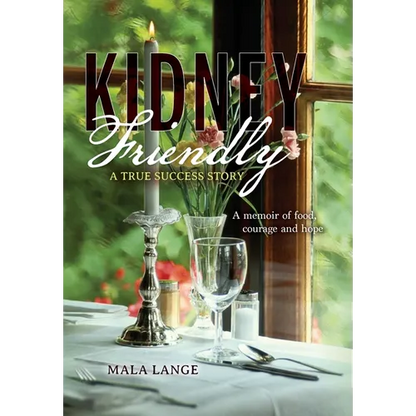 Kidney Friendly- A True Success Story: A memoir of food, courage and hope - Hardcover
