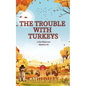 The Trouble with Turkeys - Paperback