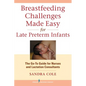 Breastfeeding Challenges Made Easy for Late Preterm Infants: The Go-To Guide for Nurses and Lactation Consultants - Paperback