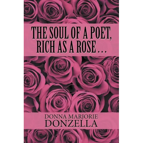 The Soul of a Poet, Rich as a Rose . . . - Paperback